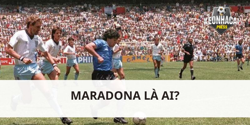 Maradona là ai trở thành biểu tượng của bóng đá