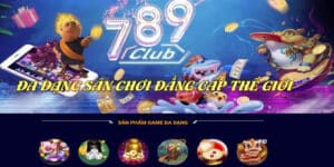 Giới thiệu cổng game đẳng cấp 789Club